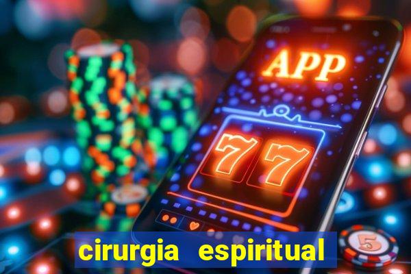 cirurgia espiritual marlon santos